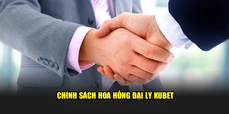 chinh sach hoa hong cua doi tac kubet