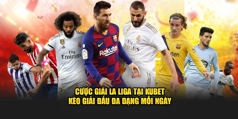 cuoc giai la liga kubet