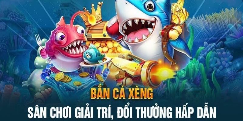 Tìm hiểu trò chơi săn cá kiếm xèng là như thế nào