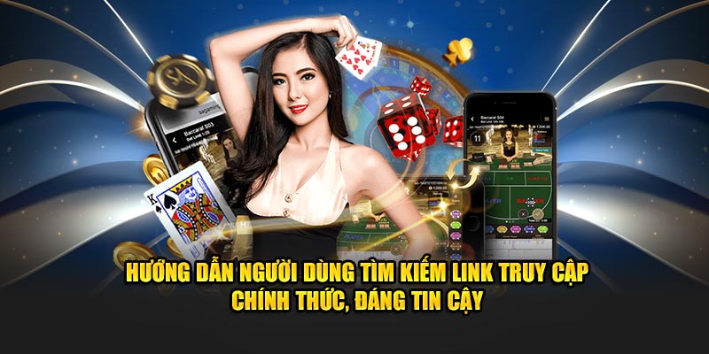 huong dan nguoi dung tim kiem link truy cap chinh thuc dang tin cay