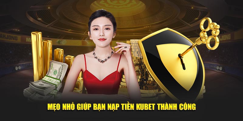 meo nho giup ban nap tien kubet thanh cong