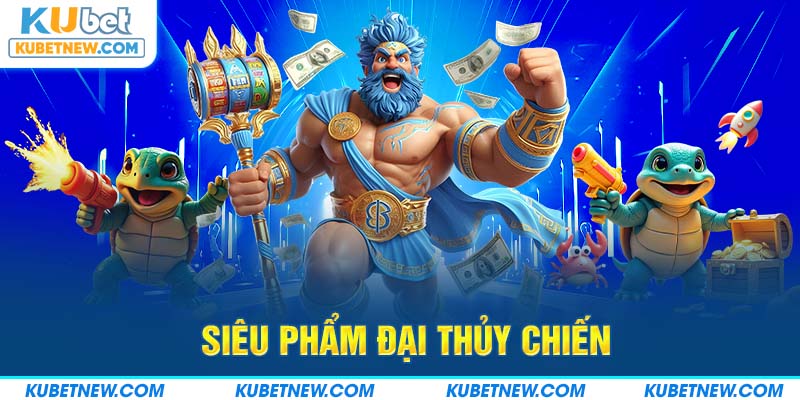 Siêu phẩm Đại Thủy Chiến